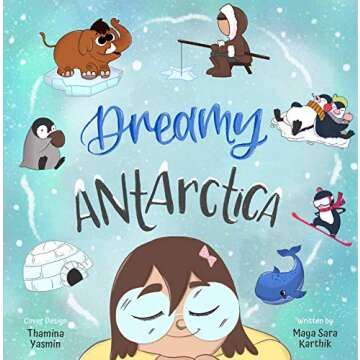 Dreamy Antarctica: Embark on an Exciting Adventure (The Dreamy Series Book 1)