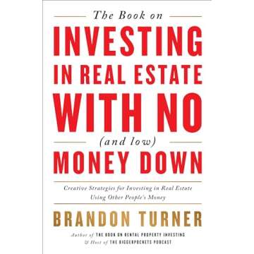 The Book on Investing In Real Estate with No (and Low) Money Down: Creative Strategies for Investing...