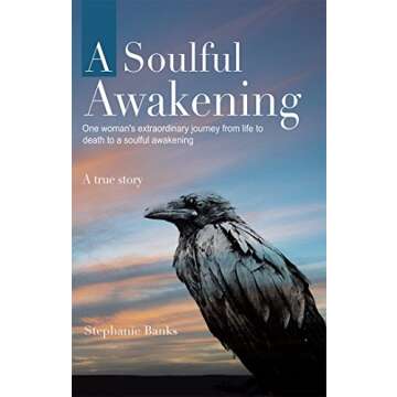 A Soulful Awakening: One Woman's Extraordinary Journey from Life to Death to a Soulful Awakening