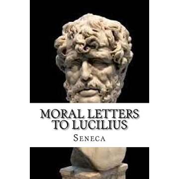 Moral Letters to Lucilius - Timeless Wisdom for Modern Life