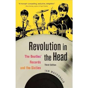Revolution in the Head: The Beatles' Records and the Sixties by Ian MacDonald
