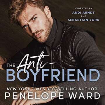 The Anti-Boyfriend: A Heartfelt Novel by Penelope Ward about Love and Resilience
