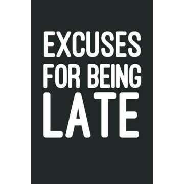 Excuses For Being Late: 6 x 9 Blank Lined Notebook Journal - Witty Office Humor, Sarcastic Gag Gift,...