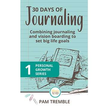 30 Days of Journaling: Combining journaling and vision boarding to set big life goals (Personal Grow...