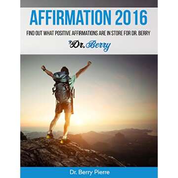 Affirmation 2016: Discover Life-Changing Positive Affirmations with Dr. Berry