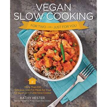 Vegan Slow Cooking for Two or Just for You: More than 100 Delicious One-Pot Meals for Your 1.5-Quart...