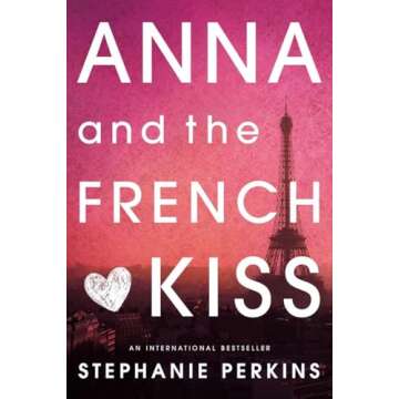 Anna and the French Kiss: A Whimsical Tales of First Love in Paris