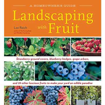 Landscaping with Fruit: Strawberry ground covers, blueberry hedges, grape arbors, and 39 other lusci...