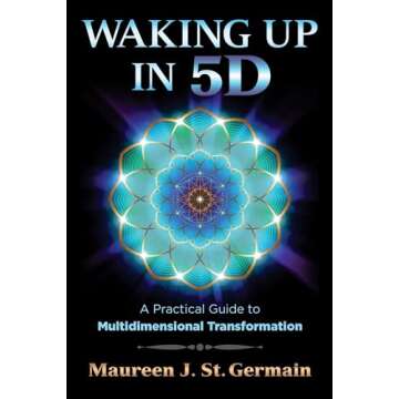 Waking Up in 5D: A Practical Guide to Transforming Your Spiritual Journey