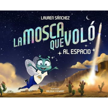La Mosca Que Voló al Espacio (The Fly Who Flew to Space Spanish Edition)