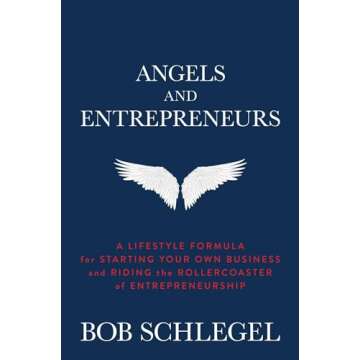 Angels and Entrepreneurs: A Lifestyle Formula for Starting Your Own Business and Riding the Rollerco...