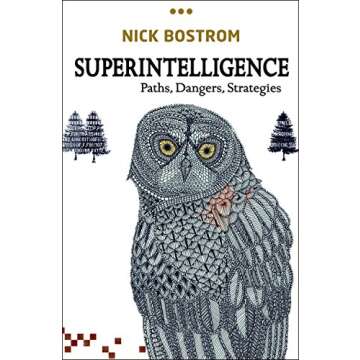 Superintelligence: Paths, Dangers, Strategies - A Comprehensive Guide to AI's Future