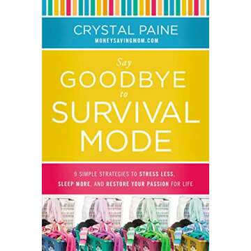 Say Goodbye to Survival Mode: 9 Simple Strategies to Stress Less, Sleep More, and Restore Your Passi...