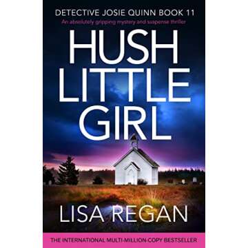 Hush Little Girl: An absolutely gripping mystery and suspense thriller (Detective Josie Quinn Book 1...