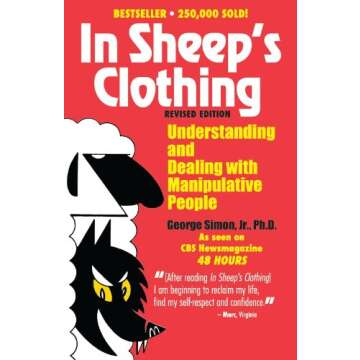 In Sheep's Clothing: Understanding & Dealing with Manipulative People