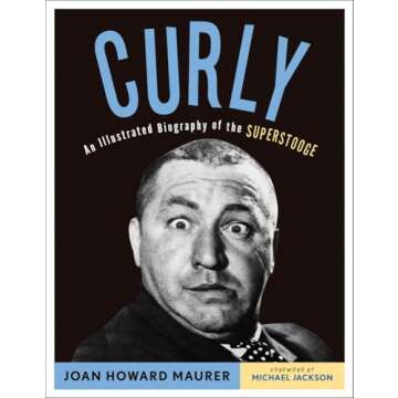 Curly: An Illustrated Biography of the Superstooge
