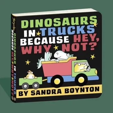 Dinosaurs in Trucks Fun Board Book by Sandra Boynton