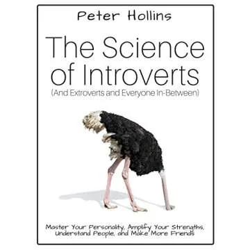 The Science of Introverts (And Extroverts and Everyone In-Between): Master Your Personality, Amplify...