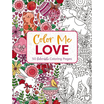Color Me Love: A Valentine's Day Coloring Book That Inspires Creativity and Relaxation