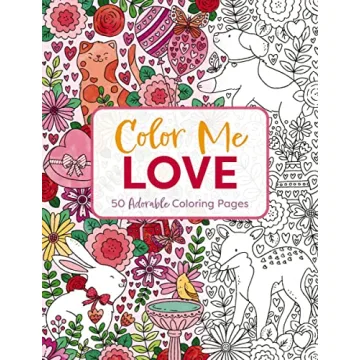 Color Me Love: A Valentine's Day Coloring Book That Inspires Creativity and Relaxation