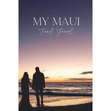 Maui Travel Journal: Hawaii Travel Journal - 100 Page Travel Diary Notebook To Write In And Document...
