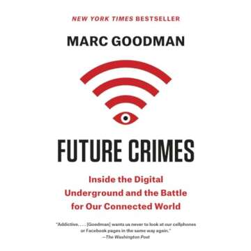 Future Crimes: Inside the Digital Underground and the Battle for Our Connected World