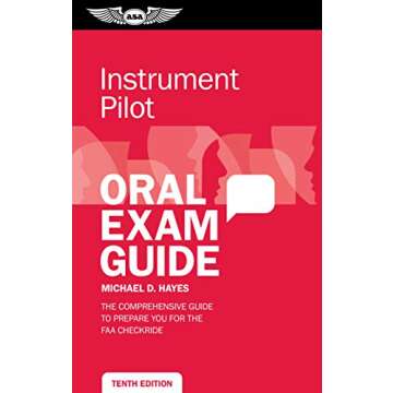 Instrument Pilot Oral Exam Guide: The comprehensive guide to prepare you for the FAA checkride (Oral...
