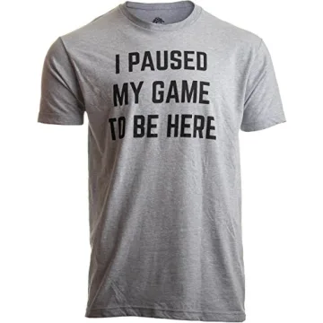 Funny Gamer T-Shirt: I Paused My Game to Be Here | Sport Grey