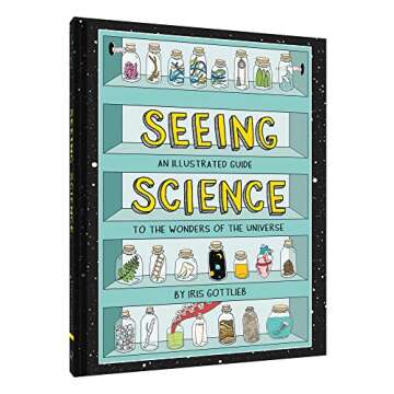 Seeing Science: An Illustrated Guide to the Wonders of the Universe (Illustrated Science Book, Science Picture Book for Kids, Science)