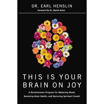 This Is Your Brain on Joy: A Revolutionary Program for Balancing Mood, Restoring Brain Health, and N...