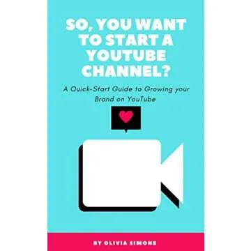 So, You Want to Start a YouTube Channel?: A Quick-Start Guide to Growing your Brand on YouTube