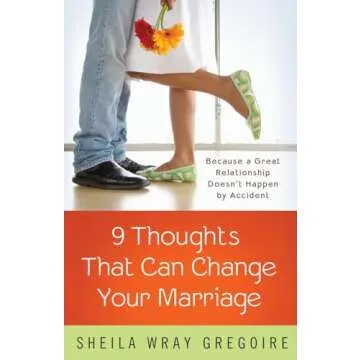 Nine Thoughts That Can Change Your Marriage: Because a Great Relationship Doesn't Happen by Accident