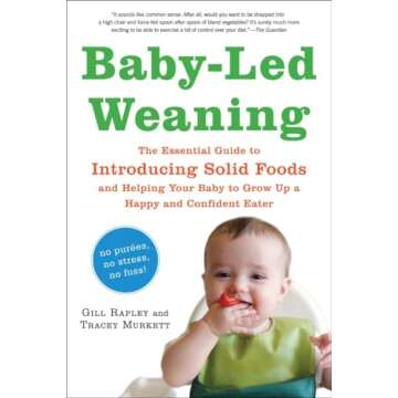 Baby-Led Weaning: The Essential Guide to Introducing Solid Foods―and Helping Your Baby to Grow Up ...