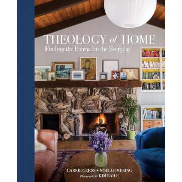 Theology of Home: Finding the Eternal in the Everyday