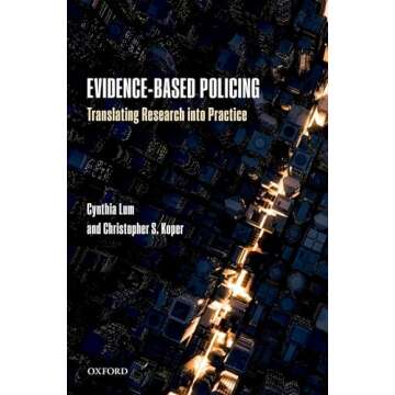 Evidence-Based Policing: Translating Research into Practice - A Comprehensive Guide to Innovative Po...