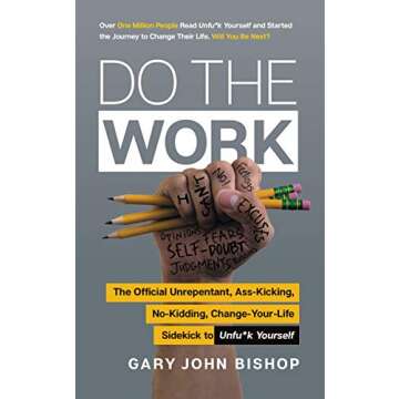 Do the Work: The Official Unrepentant, Ass-Kicking, No-Kidding, Change-Your-Life Sidekick to Unfu*k ...