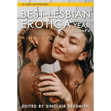 Best Lesbian Erotica of the Year, Volume 6: Passionate Stories Celebrating Diversity in Relationship...