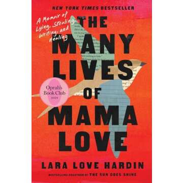 The Many Lives of Mama Love (Oprah's Book Club): A Memoir of Lying, Stealing, Writing, and Healing