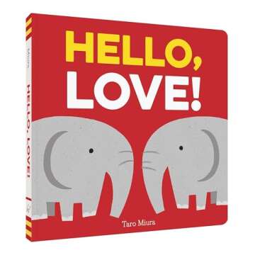 Hello, Love!: (Board Books for Baby, Baby Books on Love an Friendship)