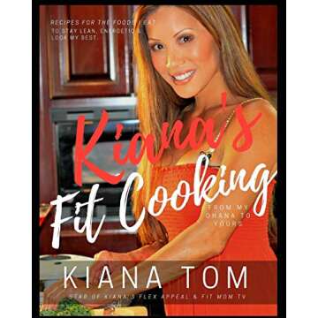 Kiana's Fit Cooking(TM): Fit & Fast Healthy recipes for you & your family