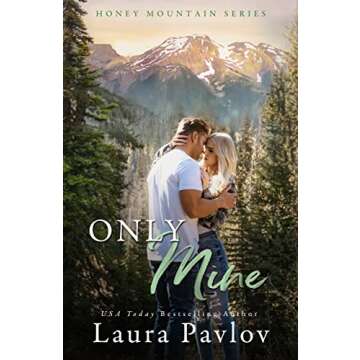 Only Mine: A Small Town Enemies-To-Lovers Romance (Honey Mountain Series Book 5)