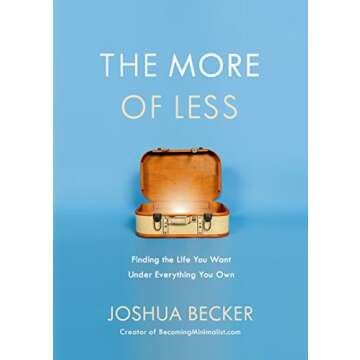 The More of Less by Joshua Becker - Embrace Minimalism Today