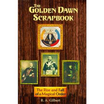 The Golden Dawn Scrapbook: History & Scandals of a Magical Order
