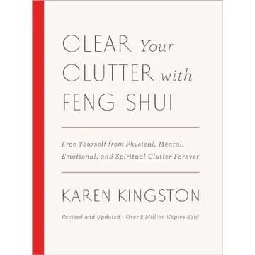 Clear Your Clutter with Feng Shui (Revised and Updated): Free Yourself from Physical, Mental, Emotio...