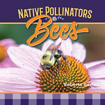 Understanding Bees: The Essential Guide to Native Pollinators