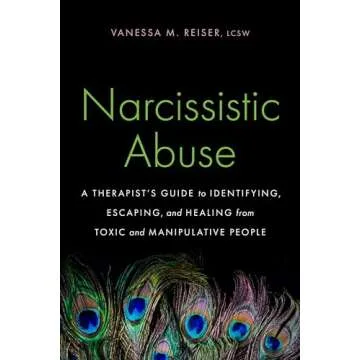 Narcissistic Abuse: A Therapist’s Guide to Identifying, Escaping, and Healing from Toxic and Manip...