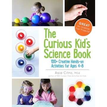 The Curious Kid's Science Book: 100+ Creative Hands-On Activities for Ages 4-8