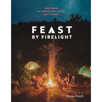 Feast by Firelight Cookbook for Camping and Outdoor Cooking