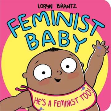 Feminist Baby! He's a Feminist Too! Empowering Children's Book