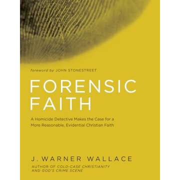 Forensic Faith: A Compelling Case for Evidential Christianity